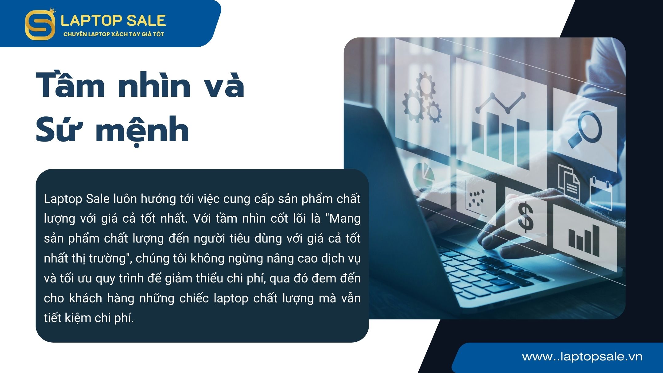 Laptop Sale là một trong những đơn vị uy tín hàng đầu trong lĩnh vực cung cấp máy tính xách tay và thiết bị vi tính trên thị trường với hơn 10 năm kinh nghiệm.